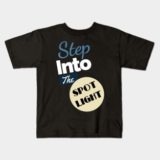 Step Into The Spotlight Kids T-Shirt